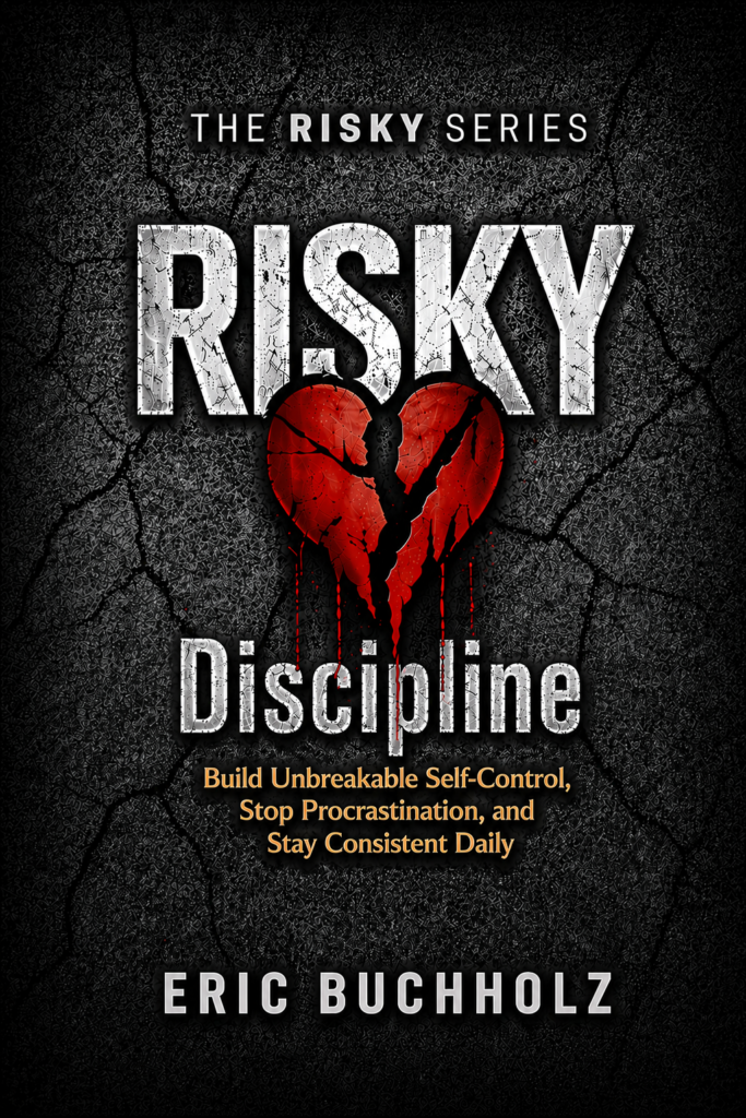 RISKY Discipline - Build Unbreakable Self-Control, Stop Procrastination, and Stay Consistent Daily