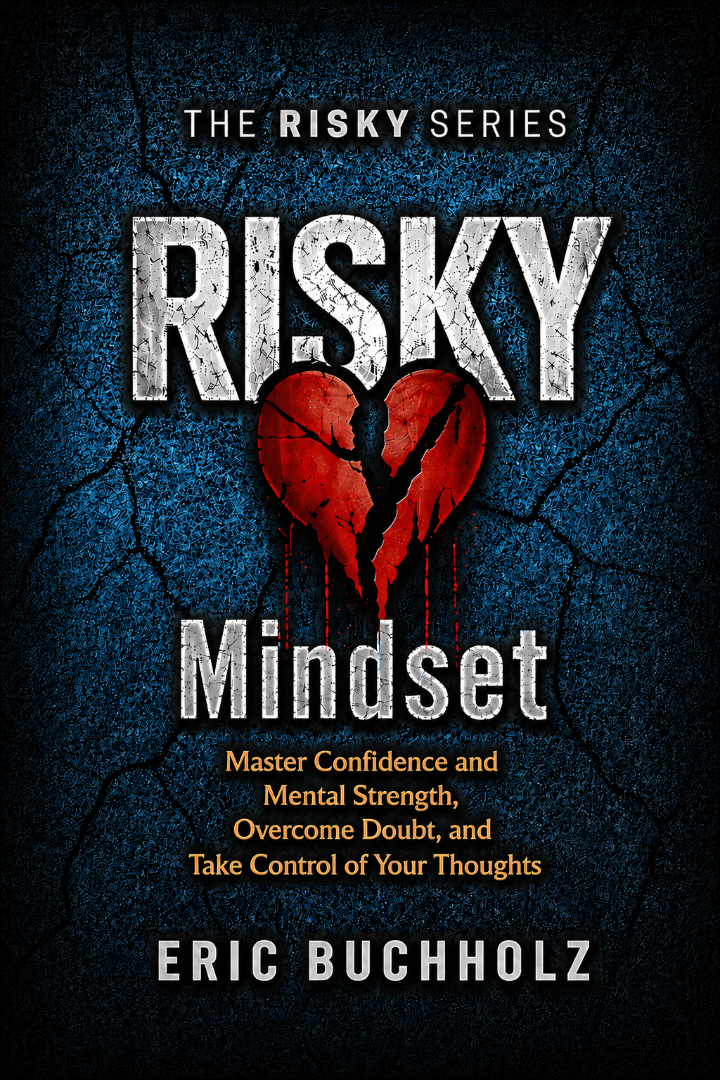 RISKY Mindset - Master Confidence and Mental Strength, Overcome Doubt, and Take Control of Your Thoughts