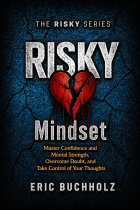 RISKY Mindset - Master Confidence and Mental Strength, Overcome Doubt, and Take Control of Your Thoughts