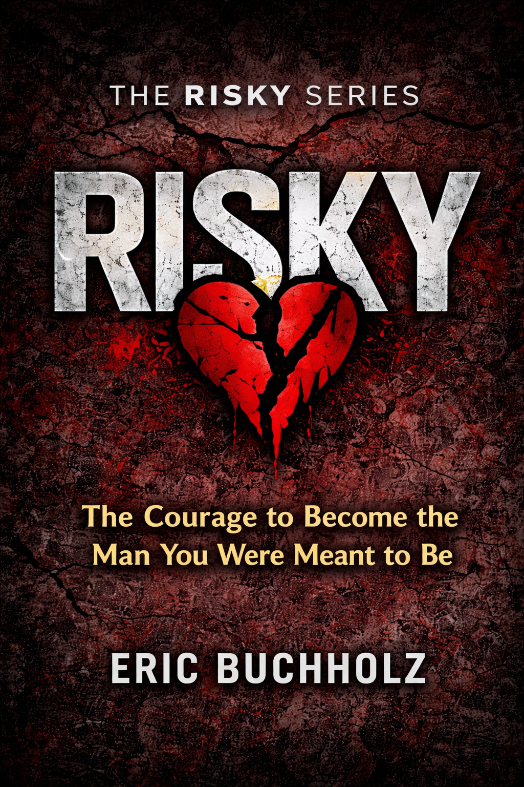 RISKY - The Courage to Become the Man You Were Meant to Become